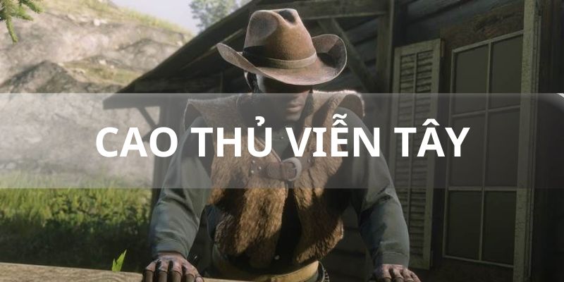 Tựa Game Cao Thủ Viễn Tây