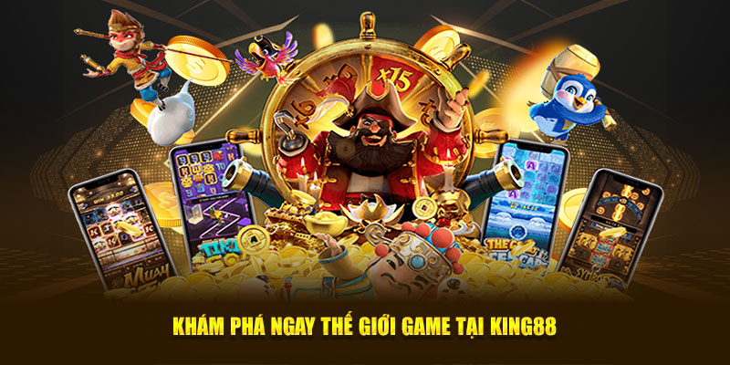Khám phá ngay thế giới game tại King88