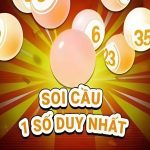 Soi cầu 1 số duy nhất là gì?