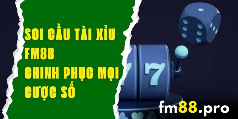 Soi Cầu Tài Xỉu FM88