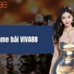 Game bài VIVA88 - Sân chơi hấp dẫn cho tín đồ game bài