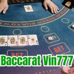 Baccarat Vin777 – Hướng dẫn cách chơi