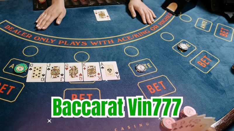 Baccarat Vin777 – Hướng dẫn cách chơi