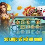 Sơ lược về nổ hũ 99OK