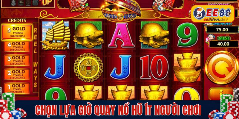 Chọn lựa giờ quay nổ hũ ít người chơi