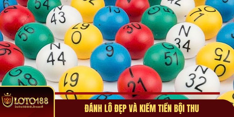 Đánh lô đẹp và kiếm tiền bội thu hàng ngày