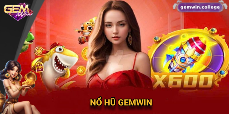 Khám Phá Trò Chơi Tại Nổ Hũ Gemwin