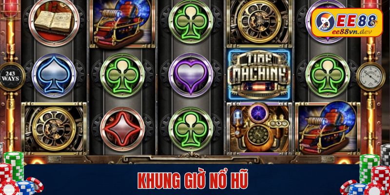 Khung Giờ Chơi Nổ Hũ